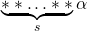\underbrace{* * \ldots * *}_{s} \alpha