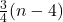 \frac{3}{4}(n-4)