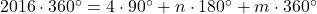 2016 \cdot 360^{\circ}=4 \cdot 90^{\circ}+n \cdot 180^{\circ}+m \cdot 360^{\circ}
