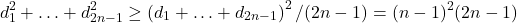 \[ d_{1}^{2}+\ldots+d_{2 n-1}^{2} \geq\left(d_{1}+\ldots+d_{2 n-1}\right)^{2} /(2 n-1)=(n-1)^{2}(2 n-1)\]