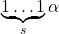 \underbrace{1 \ldots 1}_{s} \alpha