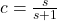 c=\frac{s}{s+1}
