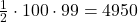 \frac{1}{2} \cdot 100 \cdot 99=4950