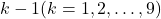 k-1(k=1,2, \ldots, 9)
