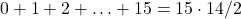 0+1+2+\ldots+15=15 \cdot 14 / 2