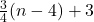 \frac{3}{4}(n-4)+3