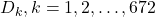 D_{k}, k=1,2, \ldots, 672