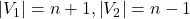 \left|V_{1}\right|=n+1,\left|V_{2}\right|=n-1