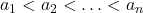 a_{1}<a_{2}<\ldots<a_{n}